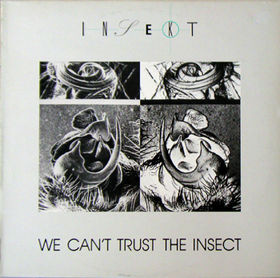 Insekt - We Can't Trust The Insect