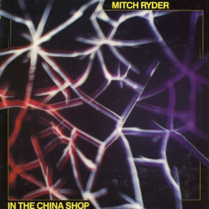 Mitch Ryder - In The China Shop