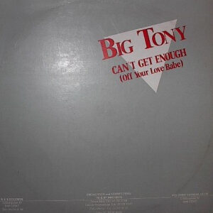 Big Tony <br> Can't Get Enough (Of Your Love Babe)