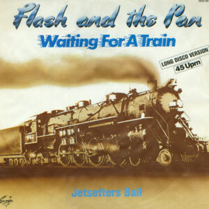 Flash And The Pan* <br> Waiting For A Train (Long Disco Version)
