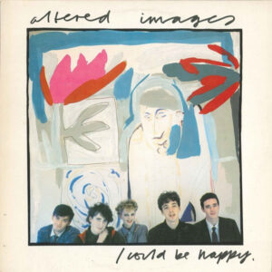 Altered Images <br> I Could Be Happy
