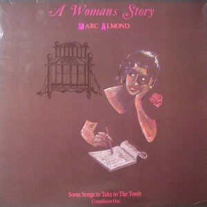 Marc Almond <br> A Womans Story (Some Songs To Take To The Tomb - Compilation One)