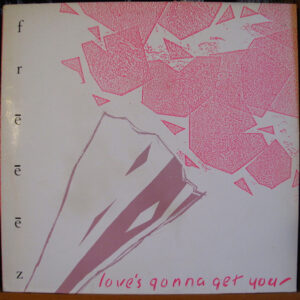 Freeez <br> Love's Gonna Get You