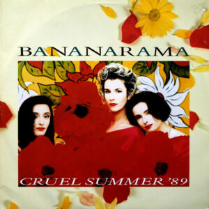 Bananarama <br> Cruel Summer '89