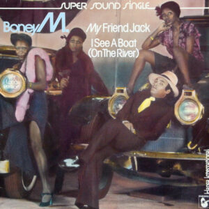 Boney M. <br> My Friend Jack / I See A Boat (On The River)