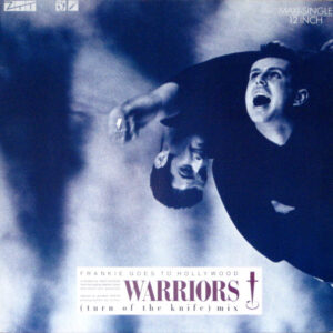 Frankie Goes To Hollywood <br> Warriors (Turn Of The Knife Mix)