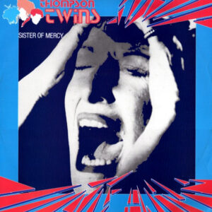 Thompson Twins <br> Sister Of Mercy