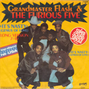 Grandmaster Flash & The Furious Five <br> It's Nasty (Genius Of Love)
