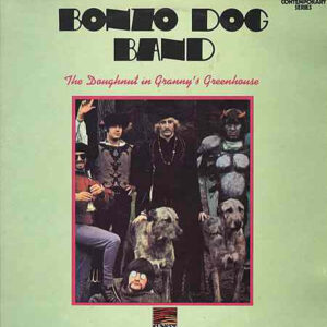 Bonzo Dog Band* <br> The Doughnut In Granny's Greenhouse