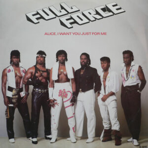 Full Force <br> Alice, I Want You Just For Me!