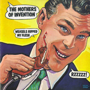 The Mothers Of Invention* <br> Weasels Ripped My Flesh