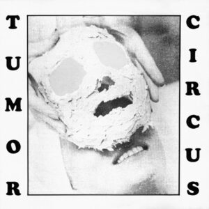 Tumor Circus <br> Take Me Back Or I'll Drown Our Dog