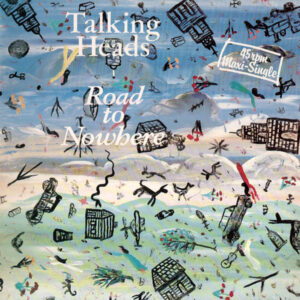 Talking Heads <br> Road To Nowhere