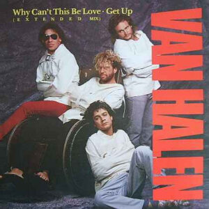 Van Halen <br> Why Can't This Be Love (E X T E N D E D Mix) / Get Up