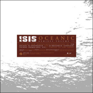 Isis (6) <br> Oceanic Remixes Volume II