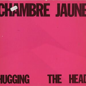 Chambre Jaune - Hugging The Head