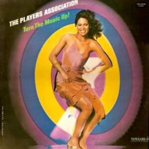 The Players Association <br> Turn The Music Up!