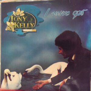 Tony Kelly (2) <br> I Never Got
