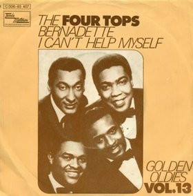 The Four Tops* <br> Bernadette / Can't Help Myself