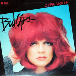 Cherry Vanilla <br> Bad Girl