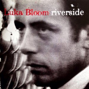 Luka Bloom <br> Riverside