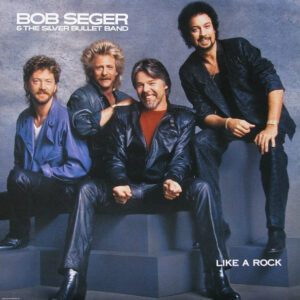 Bob Seger & The Silver Bullet Band* <br> Like A Rock