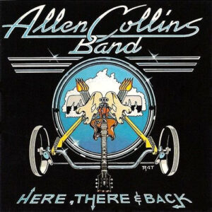 Allen Collins Band <br> Here, There & Back