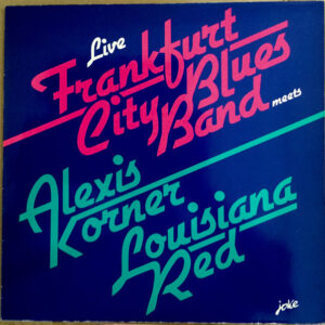 Frankfurt City Blues Band Meets Alexis Korner, Louisiana Red <br> Live