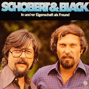 Schobert & Black <br> In Uns'rer Eigenschaft Als Freund