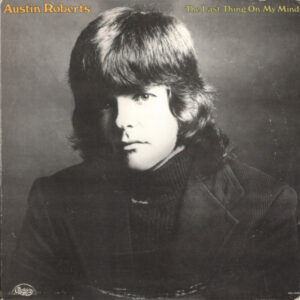 Austin Roberts <br> The Last Thing On My Mind