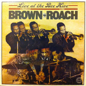 Clifford Brown - Max Roach* <br> Live At The Bee Hive