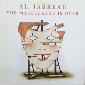 Al Jarreau <br> The Masquerade Is Over