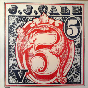J.J. Cale <br> 5