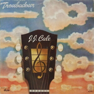 J.J. Cale <br> Troubadour