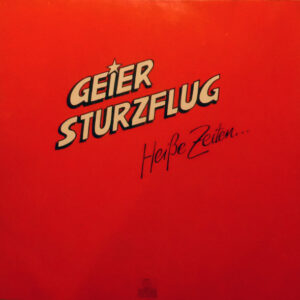 Geier Sturzflug <br> Heiße Zeiten...