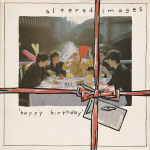 Altered Images <br> Happy Birthday