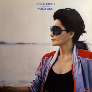 Yoko Ono <br> It's Alright (I See Rainbows)