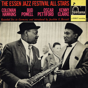 Coleman Hawkins, Bud Powell, Oscar Pettiford, Kenny Clarke <br> The Essen Jazz Festival All Stars