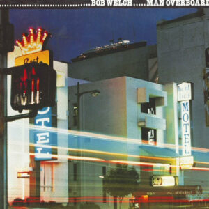 Bob Welch <br> Man Overboard