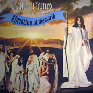 Tommy James <br> Christian Of The World