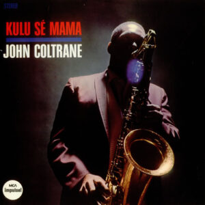 John Coltrane <br> Kulu Sé Mama