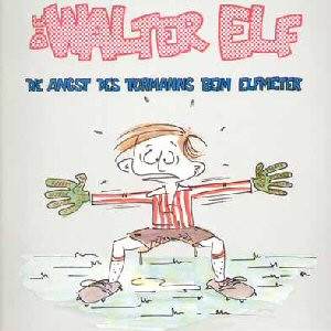 Walter Elf* <br> Die Angst Des Tormanns Beim Elfmeter