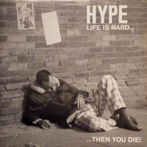 Hype (13) <br> Life Is Hard... ...Then You Die!