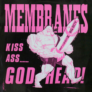 Membranes* <br> Kiss Ass... Godhead!