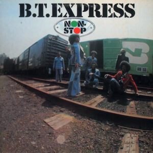 B.T. Express <br> Non Stop