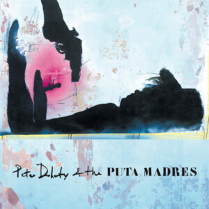 Peter Doherty & The Puta Madres <br> Peter Doherty & The Puta Madres