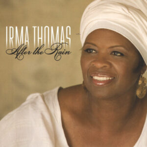 Irma Thomas <br> After The Rain