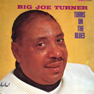 Big Joe Turner <br> Turns On The Blues