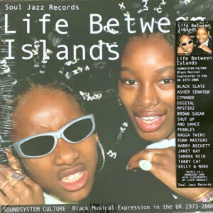 Various <br> Life Between Islands (Soundsystem Culture: Black Musical Expression In The UK 1973-2006)