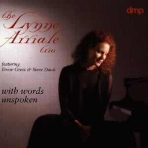 The Lynne Arriale Trio Featuring Drew Gress, Steve Davis (16) <br> With Words Unspoken